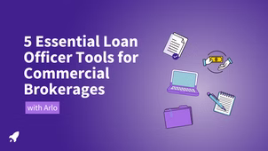 5 Essential Loan Officer Tools for Commercial Brokerages